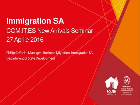 Immigration SA COM.IT.ES New Arrivals Seminar 27 Aprile 2016