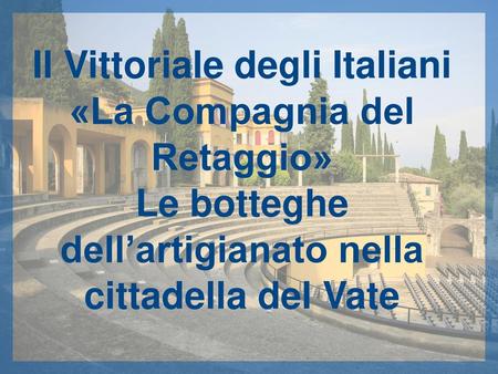 Il Vittoriale degli Italiani «La Compagnia del Retaggio»