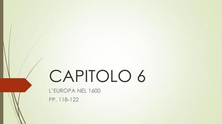 CAPITOLO 6 L’EUROPA NEL 1600 PP. 118-122.