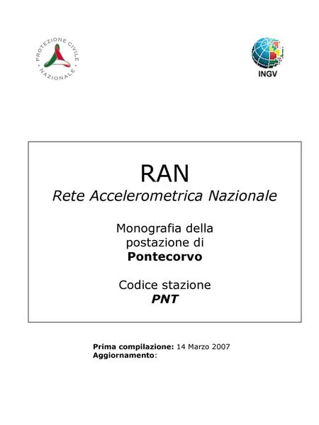 RAN Rete Accelerometrica Nazionale Monografia della postazione di Pontecorvo Codice stazione PNT Prima compilazione: 14 Marzo 2007 Aggiornamento: