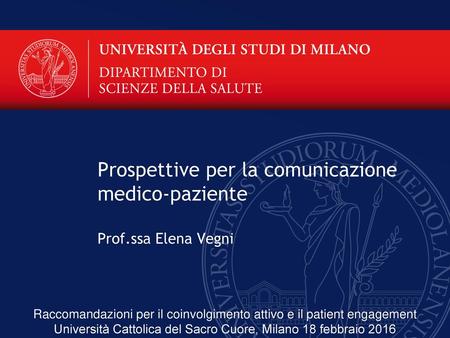 Prospettive per la comunicazione medico-paziente Prof.ssa Elena Vegni