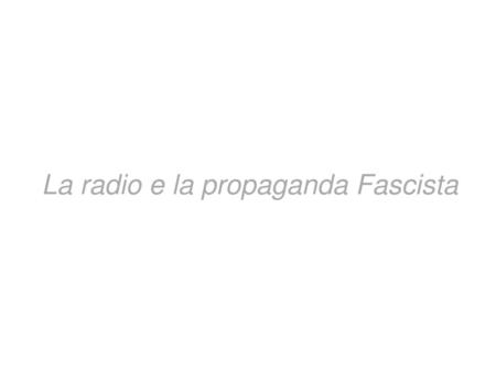 La radio e la propaganda Fascista