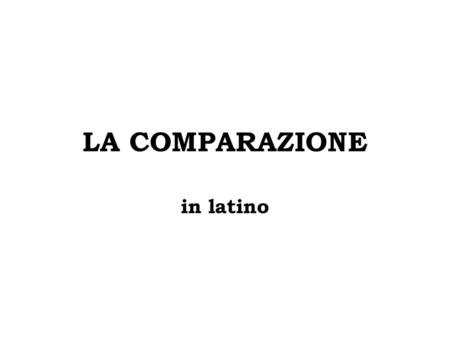 LA COMPARAZIONE in latino.