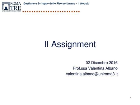 II Assignment 02 Dicembre 2016 Prof.ssa Valentina Albano