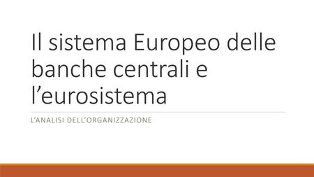 Il sistema Europeo delle banche centrali e l’eurosistema