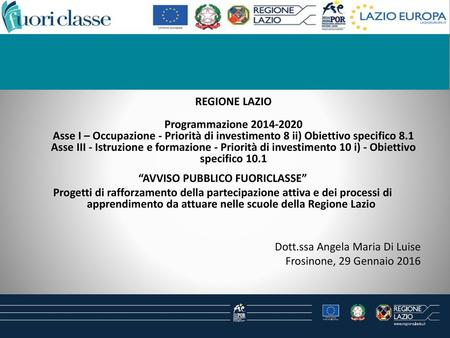 REGIONE LAZIO Programmazione 2014-2020 Asse I – Occupazione - Priorità di investimento 8 ii) Obiettivo specifico 8.1 Asse III - Istruzione e formazione.