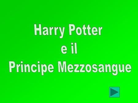 Harry Potter e il Principe Mezzosangue.