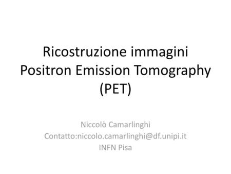 Ricostruzione immagini Positron Emission Tomography (PET)