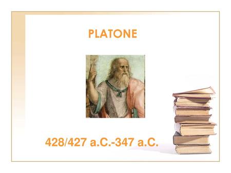 PLATONE 428/427 a.C.-347 a.C..