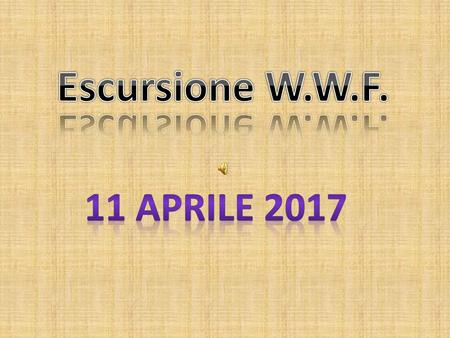 Escursione W.W.F. 11 APRILE 2017.