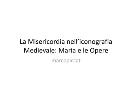 La Misericordia nell’iconografia Medievale: Maria e le Opere