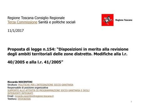 Regione Toscana Consiglio Regionale Terza Commissione Sanità e politiche sociali 11/1/2017 Proposta di legge n.154: “Disposizioni in merito alla revisione.
