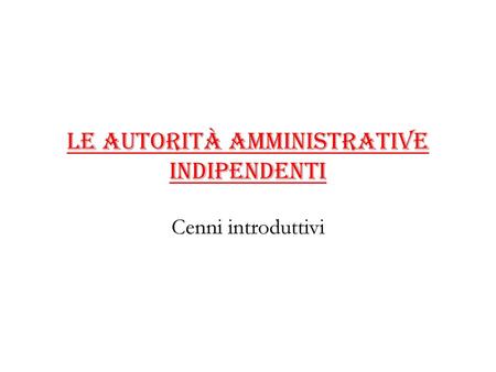 Le Autorità amministrative indipendenti