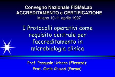 Prof. Pasquale Urbano (Firenze); Prof. Carlo Chezzi (Parma)
