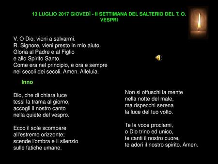 13 LUGLIO 2017 GIOVEDÌ - II SETTIMANA DEL SALTERIO DEL T. O. VESPRI