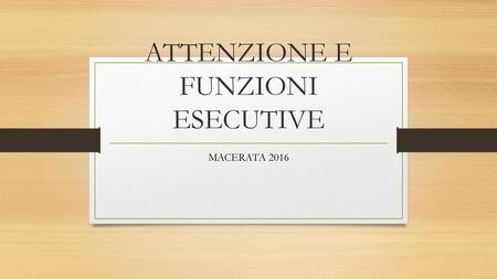 ATTENZIONE E FUNZIONI ESECUTIVE