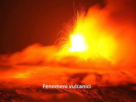 Fenomeni vulcanici.