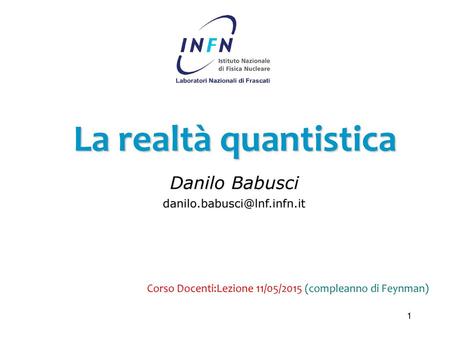 La realtà quantistica Danilo Babusci