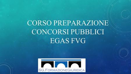 CORSO PREPARAZIONE CONCORSI PUBBLICI EGAS FVG