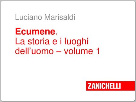 Ecumene. La storia e i luoghi dell’uomo – volume 1