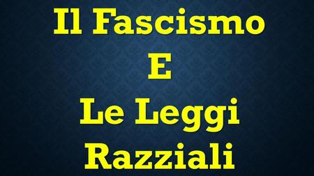 Il Fascismo E Le Leggi Razziali.