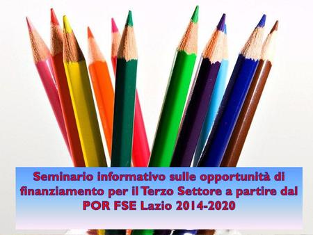 Seminario informativo sulle opportunità di finanziamento per il Terzo Settore a partire dal POR FSE Lazio 2014-2020.