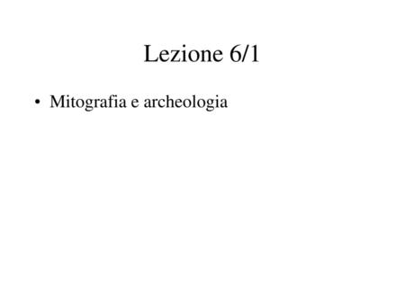 Lezione 6/1 Mitografia e archeologia.