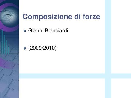 Composizione di forze Gianni Bianciardi (2009/2010)