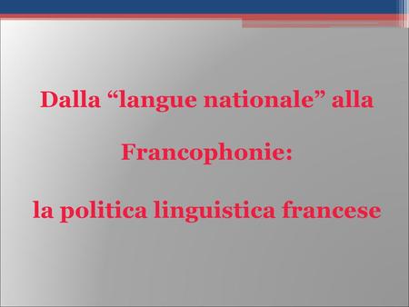 1. Istituzione e promozione della lingua  nazionale nell’ambito dei propri confini;