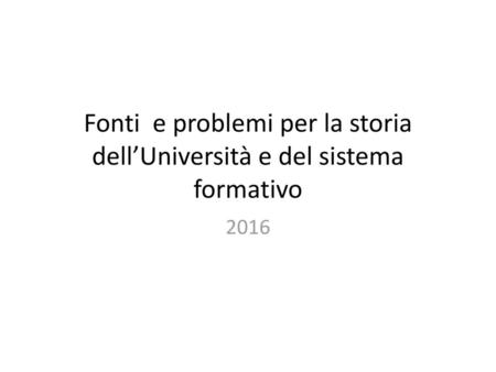 Fonti e problemi per la storia dell’Università e del sistema formativo