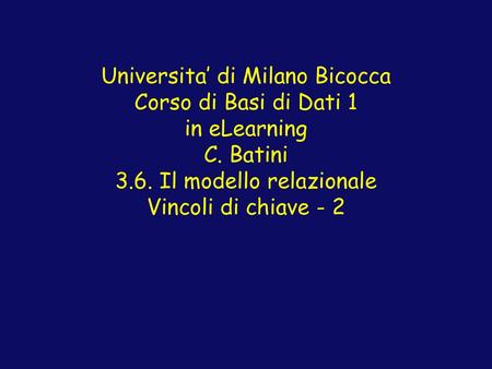Universita’ di Milano Bicocca Corso di Basi di Dati 1 in eLearning C