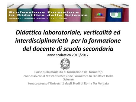 Didattica laboratoriale, verticalità ed interdisciplinarietà per la formazione del docente di scuola secondaria Didattica laboratoriale, verticalità ed.