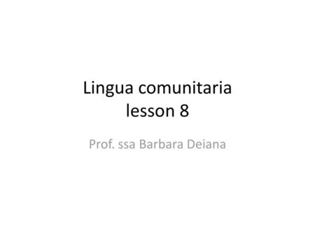 Lingua comunitaria lesson 8