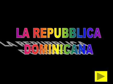LA REPUBBLICA DOMINICANA.