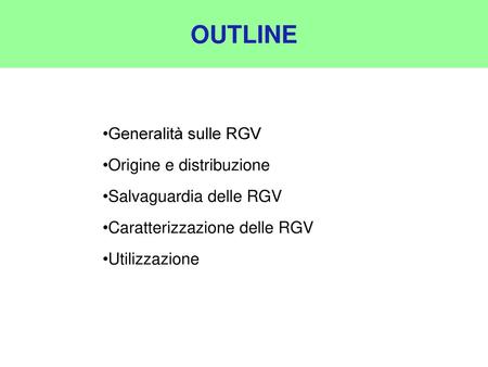 OUTLINE Generalità sulle RGV Origine e distribuzione