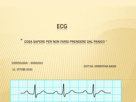 ECG “ Cosa sapere per non farsi prendere dal panico “ cardiologia – sassuolo.