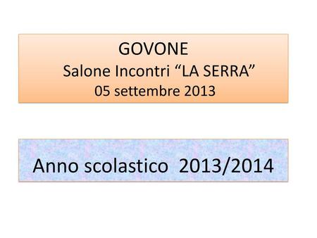 GOVONE Salone Incontri “LA SERRA” 05 settembre 2013