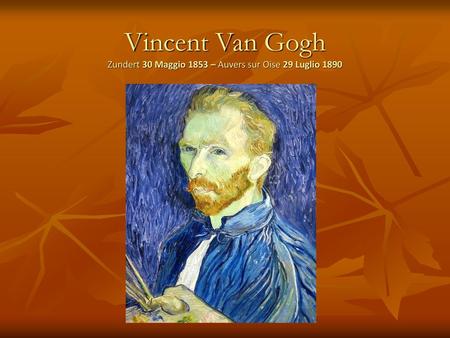 Ritratto a 19 anni Vincent Van Gogh Zundert 30 Maggio 1853 – Auvers sur Oise 29 Luglio 1890.