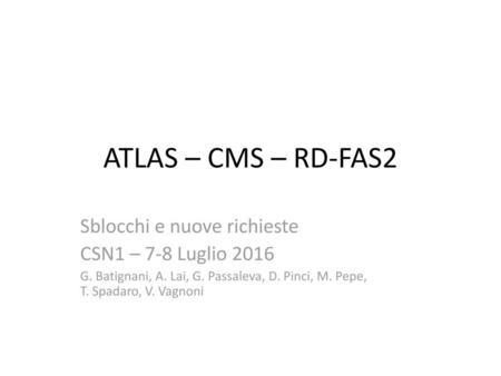 ATLAS – CMS – RD-FAS2 Sblocchi e nuove richieste