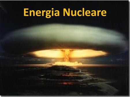 Energia Nucleare.