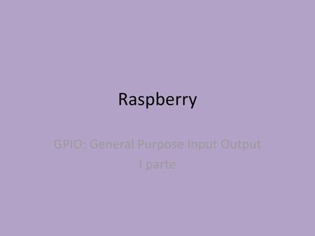 GPIO: General Purpose Input Output I parte
