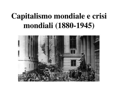 Capitalismo mondiale e crisi mondiali ( )