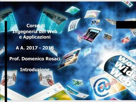 Corso di Ingegneria del Web e Applicazioni A A Prof