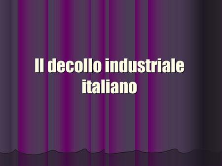 Il decollo industriale italiano