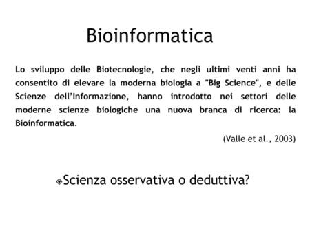 Bioinformatica Scienza osservativa o deduttiva?