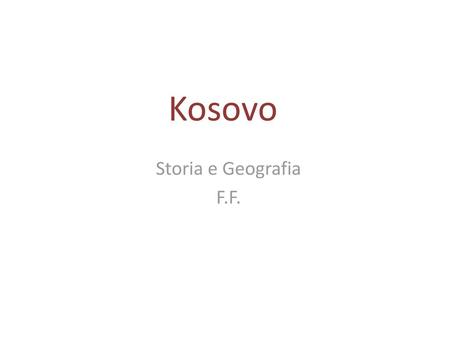 Kosovo Storia e Geografia F.F..