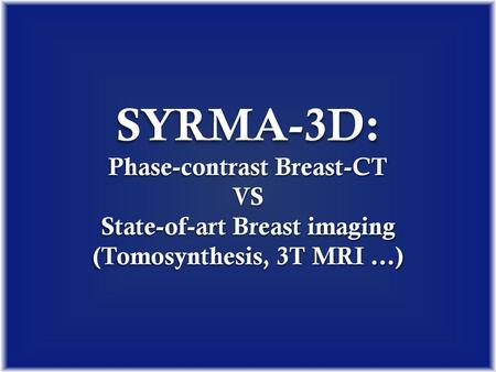 SYRMA-3D: Phase-contrast Breast-CT VS State-of-art Breast imaging