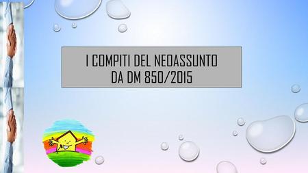 I COMPITI DEL NEOASSUNTO DA DM 850/2015
