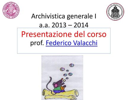 Archivistica generale I a.a – 2014 prof. Federico Valacchi