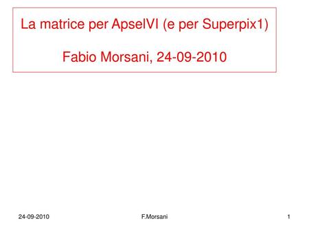 La matrice per ApselVI (e per Superpix1) Fabio Morsani,